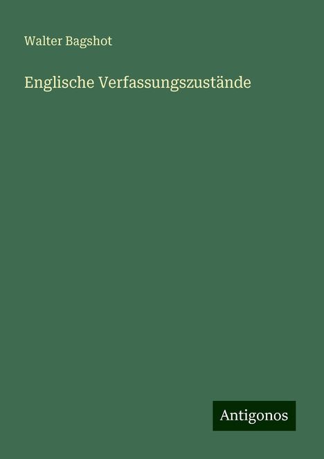 Walter Bagshot: Englische Verfassungszustände, Buch
