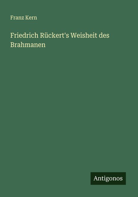 Franz Kern: Friedrich Rückert's Weisheit des Brahmanen, Buch