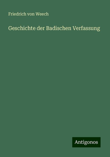 Friedrich Von Weech: Geschichte der Badischen Verfassung, Buch