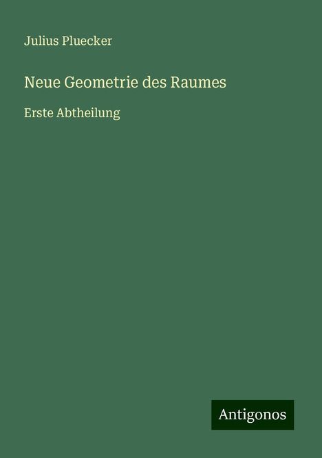 Julius Pluecker: Neue Geometrie des Raumes, Buch