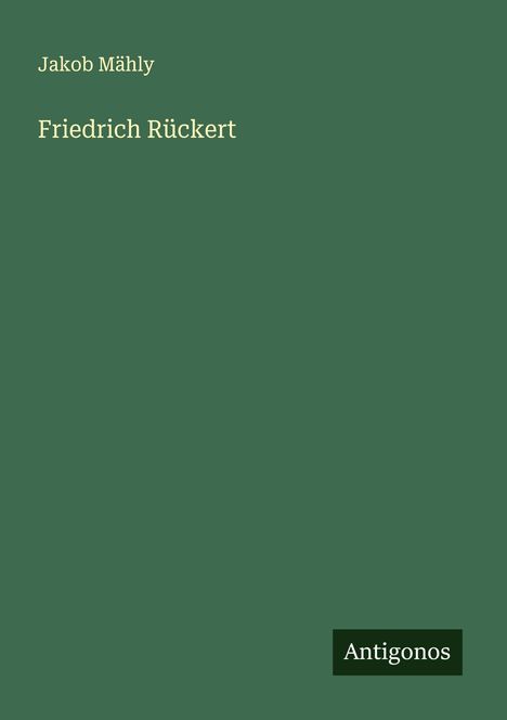 Jakob Mähly: Friedrich Rückert, Buch