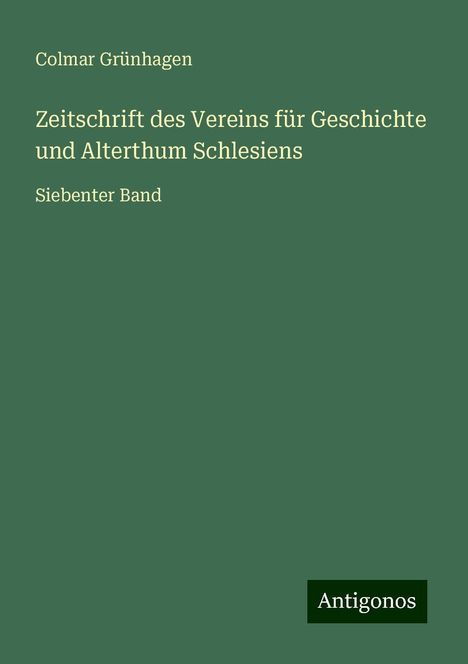 Colmar Grünhagen: Zeitschrift des Vereins für Geschichte und Alterthum Schlesiens, Buch