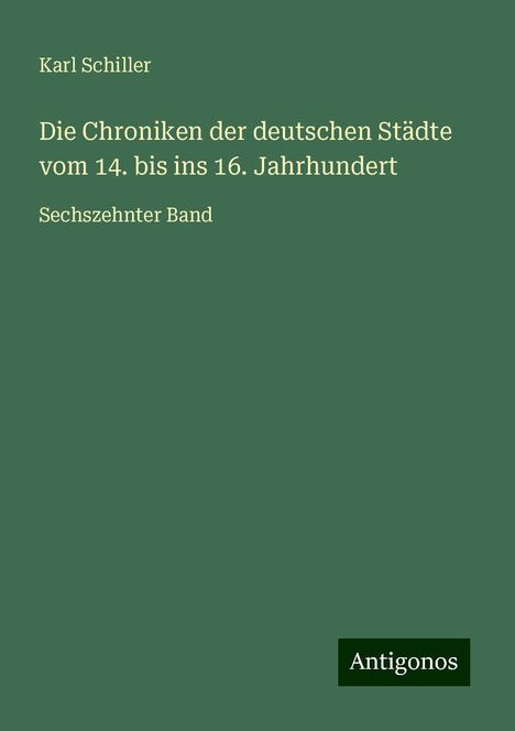 Karl Schiller: Die Chroniken der deutschen Städte vom 14. bis ins 16. Jahrhundert, Buch