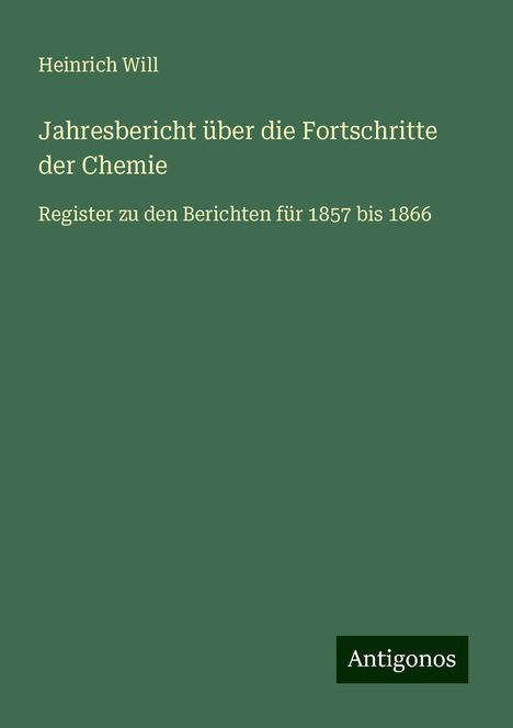 Heinrich Will: Jahresbericht über die Fortschritte der Chemie, Buch