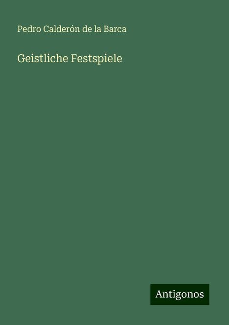 Pedro Calderón De La Barca: Geistliche Festspiele, Buch
