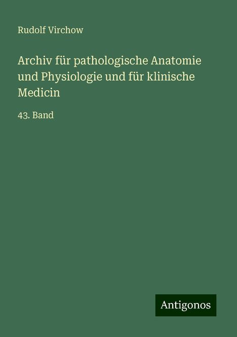 Rudolf Virchow: Virchow, R: Archiv für pathologische Anatomie und Physiologi, Buch