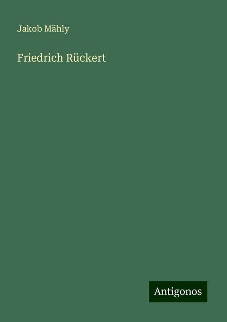 Jakob Mähly: Friedrich Rückert, Buch