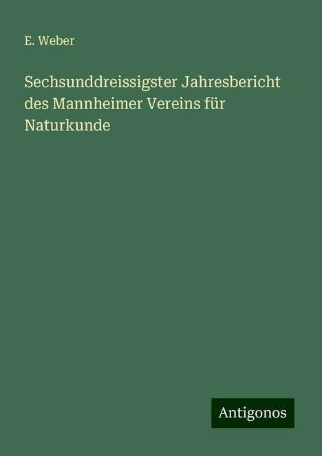 E. Weber: Sechsunddreissigster Jahresbericht des Mannheimer Vereins für Naturkunde, Buch