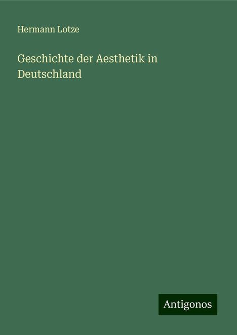 Hermann Lotze: Geschichte der Aesthetik in Deutschland, Buch