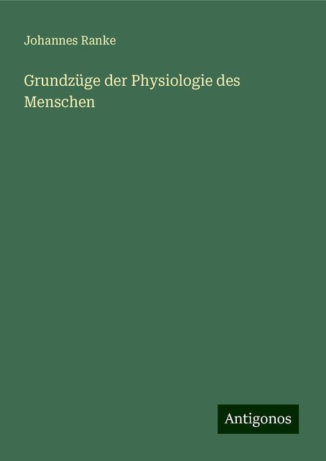 Johannes Ranke: Grundzüge der Physiologie des Menschen, Buch