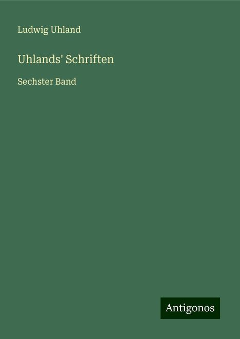Ludwig Uhland: Uhlands' Schriften, Buch
