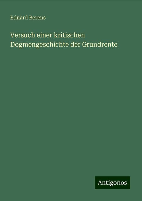 Eduard Berens: Versuch einer kritischen Dogmengeschichte der Grundrente, Buch
