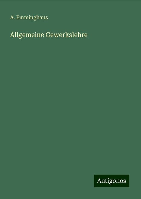 A. Emminghaus: Emminghaus, A: Allgemeine Gewerkslehre, Buch