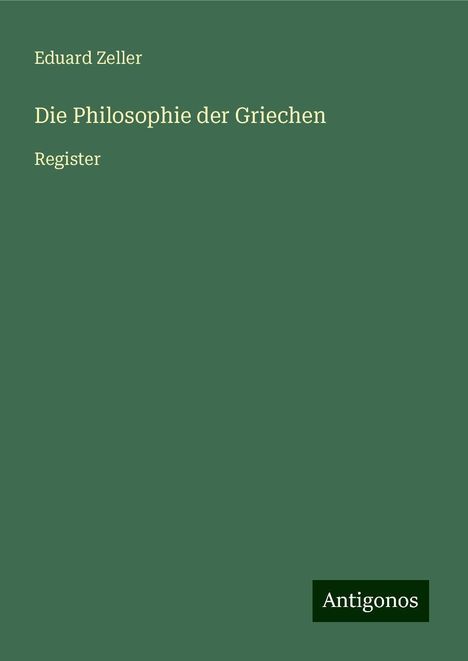 Eduard Zeller: Die Philosophie der Griechen, Buch