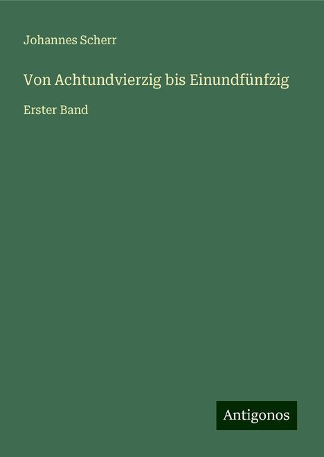 Johannes Scherr: Von Achtundvierzig bis Einundfünfzig, Buch