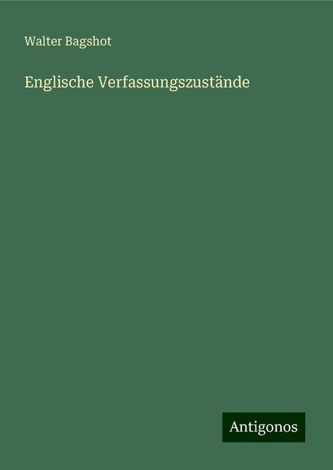 Walter Bagshot: Englische Verfassungszustände, Buch