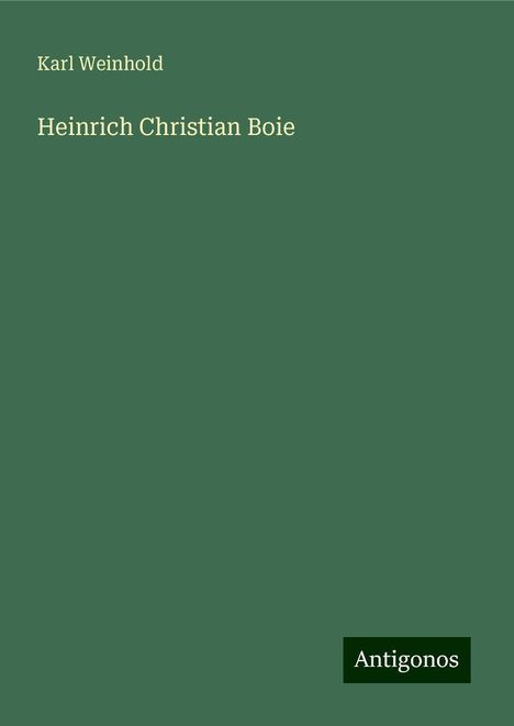 Karl Weinhold: Heinrich Christian Boie, Buch