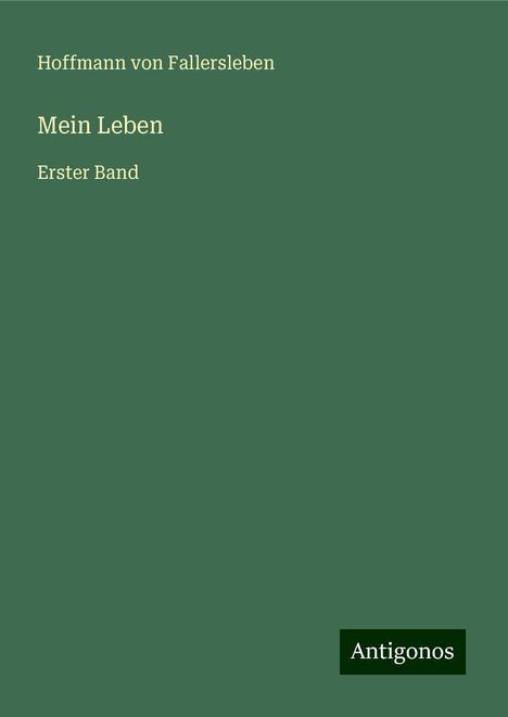 Hoffmann Von Fallersleben: Fallersleben, H: Mein Leben, Buch