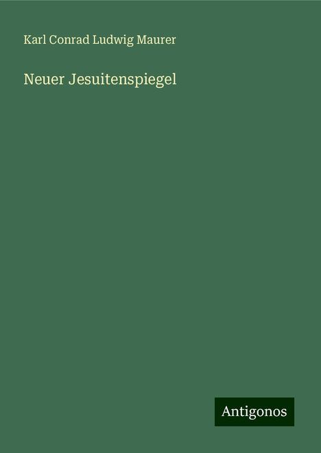 Karl Conrad Ludwig Maurer: Neuer Jesuitenspiegel, Buch