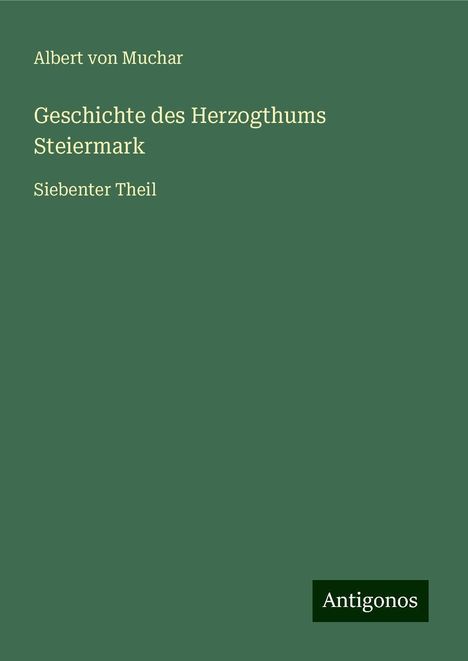 Albert Von Muchar: Geschichte des Herzogthums Steiermark, Buch