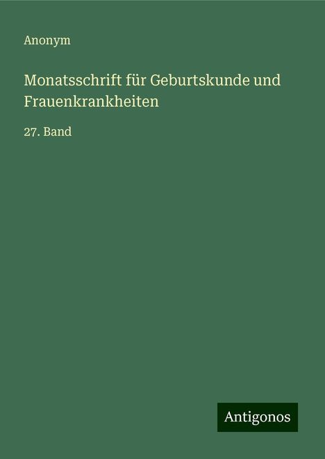 Anonym: Monatsschrift für Geburtskunde und Frauenkrankheiten, Buch