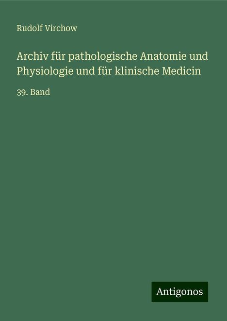 Rudolf Virchow: Virchow, R: Archiv für pathologische Anatomie und Physiologi, Buch