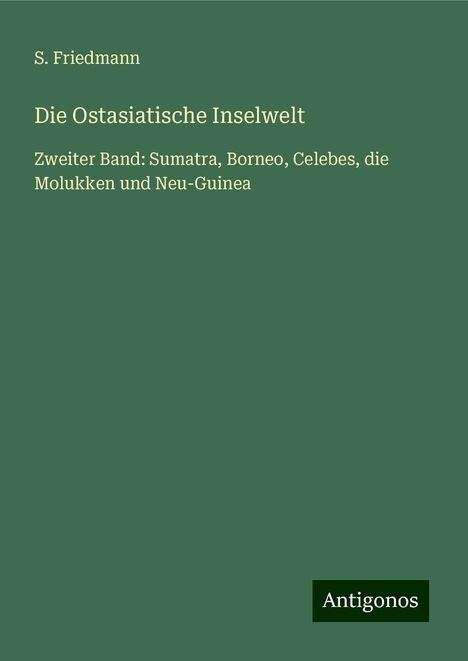 S. Friedmann: Die Ostasiatische Inselwelt, Buch