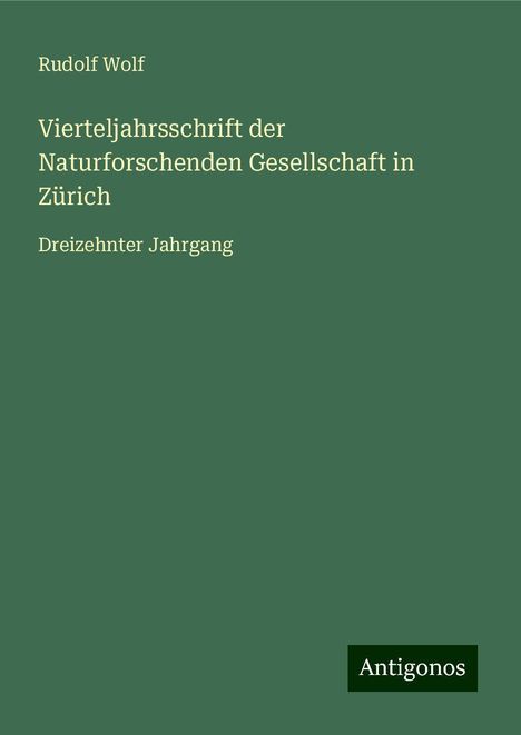 Rudolf Wolf: Wolf, R: Vierteljahrsschrift der Naturforschenden Gesellscha, Buch