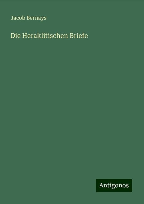 Jacob Bernays: Die Heraklitischen Briefe, Buch