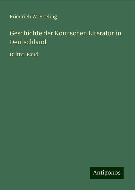 Friedrich W. Ebeling: Geschichte der Komischen Literatur in Deutschland, Buch