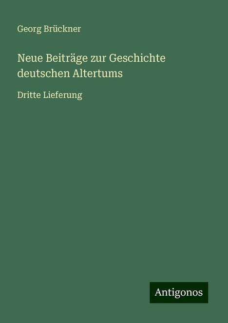 Georg Brückner: Neue Beiträge zur Geschichte deutschen Altertums, Buch