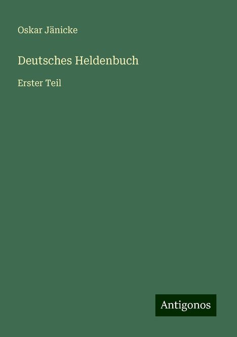 Oskar Jänicke: Deutsches Heldenbuch, Buch