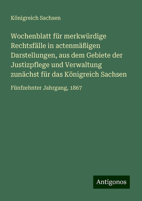 Königreich Sachsen: Königreich Sachsen: Wochenblatt für merkwürdige Rechtsfälle, Buch
