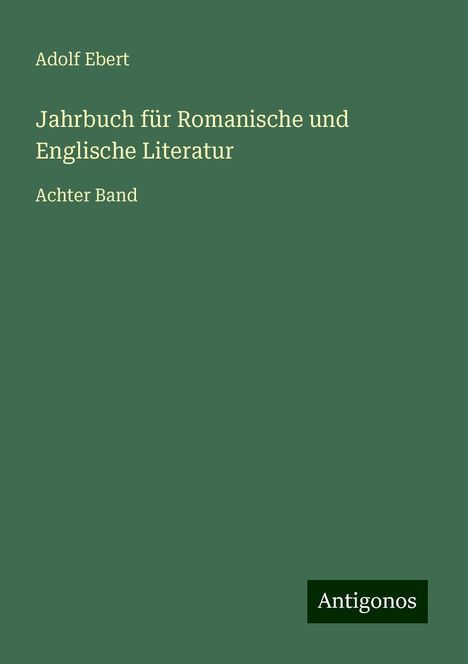 Adolf Ebert: Jahrbuch für Romanische und Englische Literatur, Buch