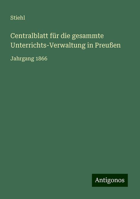Stiehl: Centralblatt für die gesammte Unterrichts-Verwaltung in Preußen, Buch