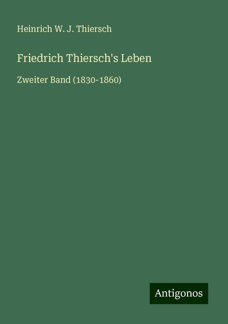 Heinrich W. J. Thiersch: Friedrich Thiersch's Leben, Buch