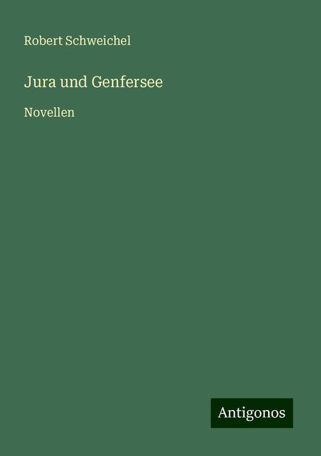 Robert Schweichel: Schweichel, R: Jura und Genfersee, Buch