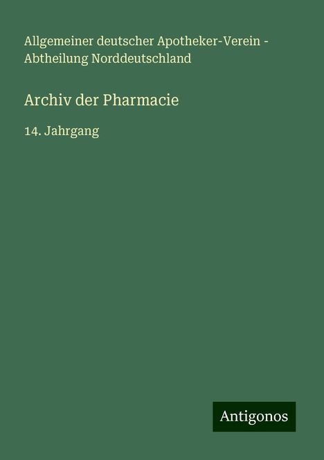 Allgemeiner deutscher Apotheker-Verein - Abtheilung Norddeutschland: Archiv der Pharmacie, Buch