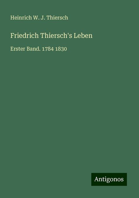 Heinrich W. J. Thiersch: Friedrich Thiersch's Leben, Buch