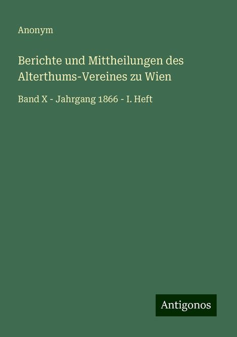 Anonym: Berichte und Mittheilungen des Alterthums-Vereines zu Wien, Buch