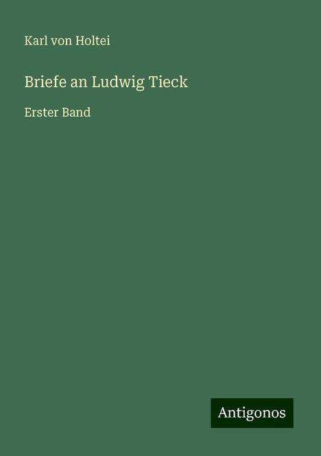 Karl Von Holtei: Holtei, K: Briefe an Ludwig Tieck, Buch