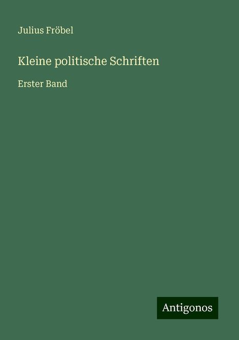 Julius Fröbel: Kleine politische Schriften, Buch