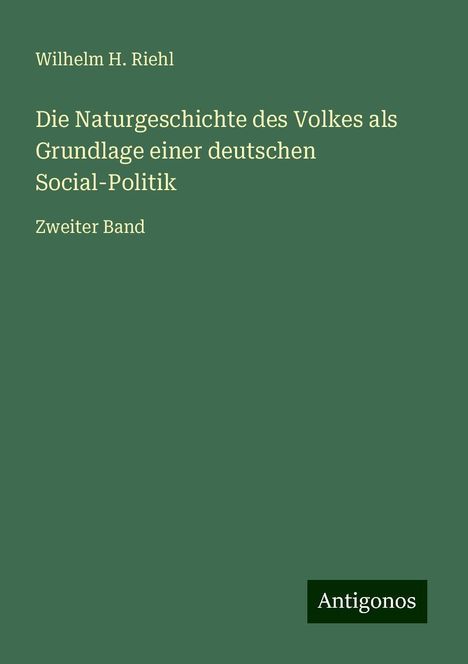 Wilhelm H. Riehl: Die Naturgeschichte des Volkes als Grundlage einer deutschen Social-Politik, Buch
