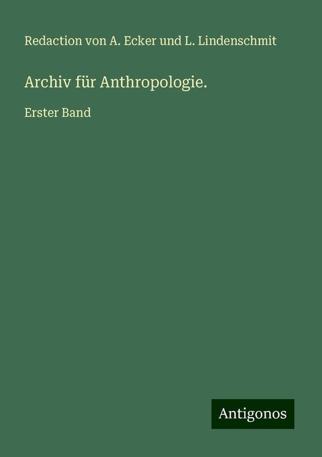 Redaction von A. Ecker und L. Lindenschmit: Archiv für Anthropologie., Buch