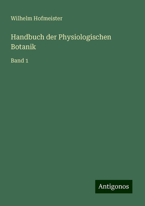 Wilhelm Hofmeister: Handbuch der Physiologischen Botanik, Buch