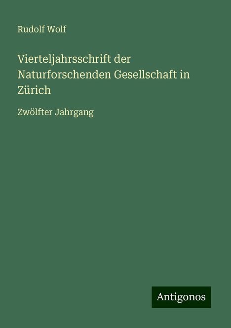 Rudolf Wolf: Vierteljahrsschrift der Naturforschenden Gesellschaft in Zürich, Buch