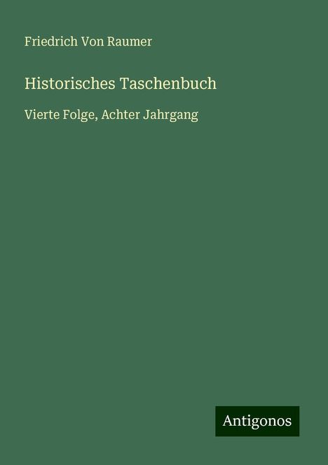Friedrich Von Raumer: Raumer, F: Historisches Taschenbuch, Buch