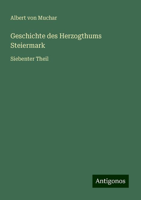 Albert Von Muchar: Geschichte des Herzogthums Steiermark, Buch