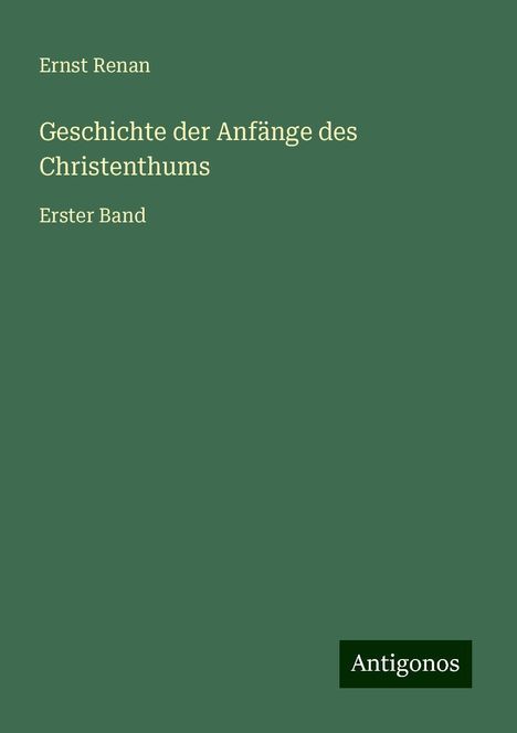 Ernst Renan: Geschichte der Anfänge des Christenthums, Buch