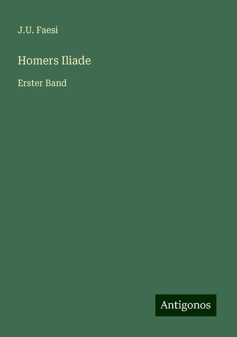J. U. Faesi: Homers Iliade, Buch